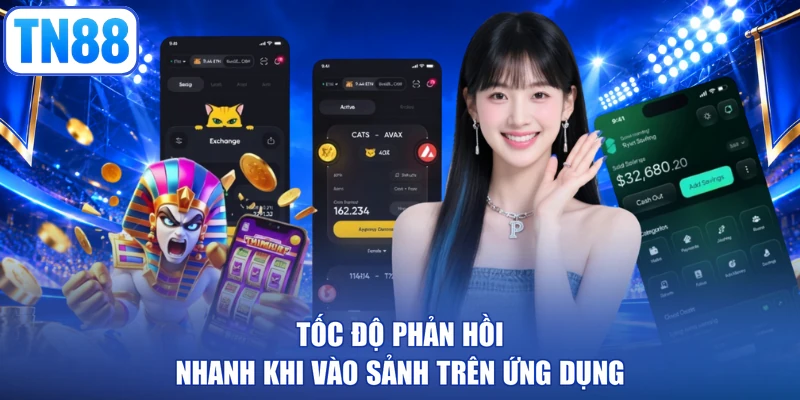 Tốc độ phản hồi nhanh khi vào sảnh trên ứng dụng